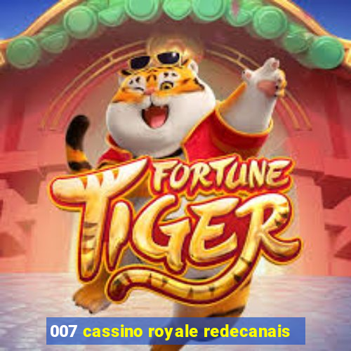 007 cassino royale redecanais